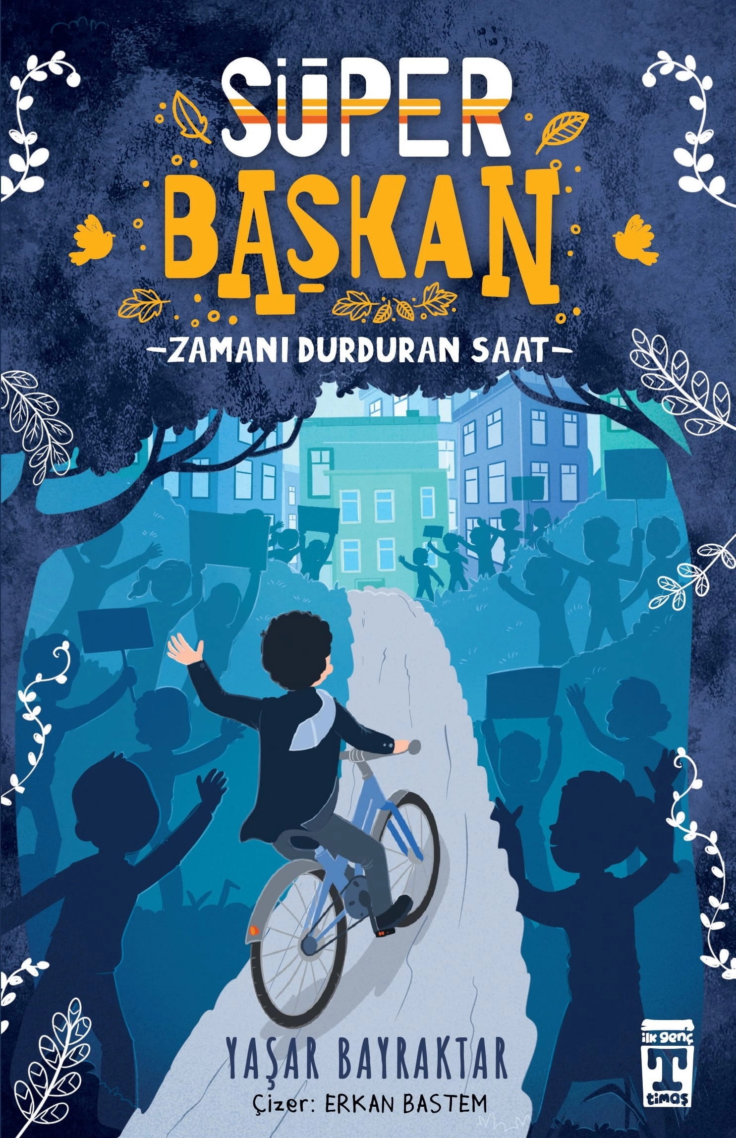 İlk Genç Timaş   Süper Başkan – Zamanı Durduran Saat - Yaşar Bayraktar