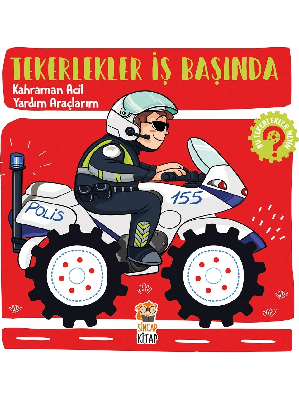 Sincap Kitap Tekerlekler İş Başında: Kahraman Acil Yardım Araçlarım - Hilal Sivri